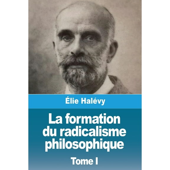 La formation du radicalisme philosophique: Tome I, (Paperback)