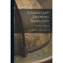 Elementary Drawing Simplified : A Text-book of Form Study and Drawing (Paperback)