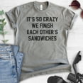 thumbnail image 2 of It's So Crazy We Finish Each Other's Sandwiches Shirt, Unisex Women's Shirt, BFF Best Friend Besties Shirt, Dark Heather Gray, X-Small, 2 of 6