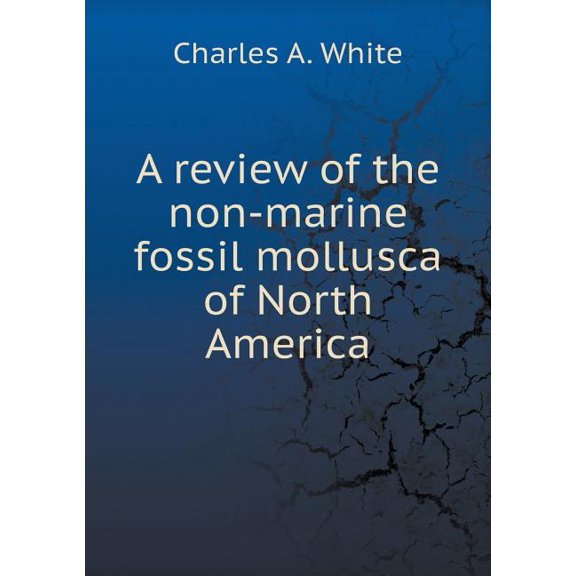 A review of the non-marine fossil mollusca of North America (Paperback)