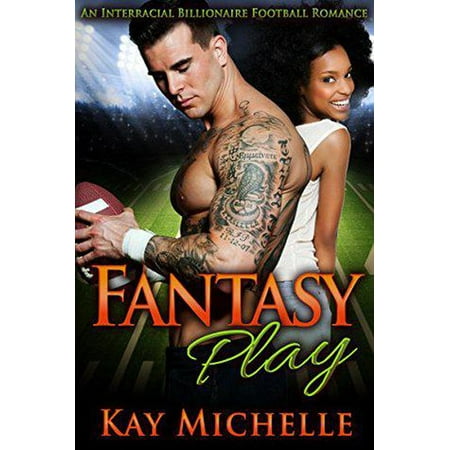 Fantasy Play: An Interracial Billionaire Football Romance - (Best Way To Play Fantasy Football)