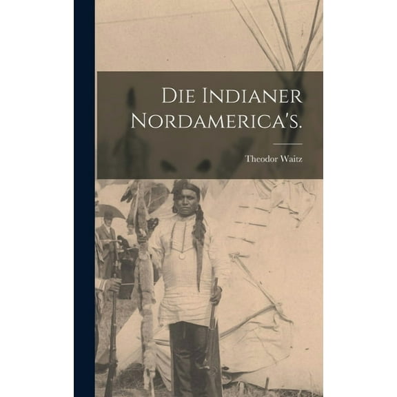 Die Indianer Nordamerica's. (Hardcover)