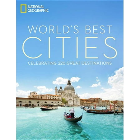 World's best cities : celebrating 220 great destinations - hardcover: (Chicago Best City In The World)