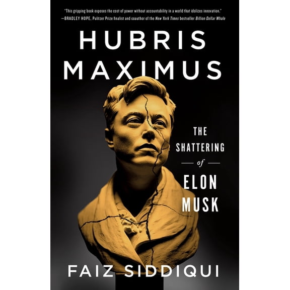 Hubris Maximus: The Shattering of Elon Musk, (Paperback)