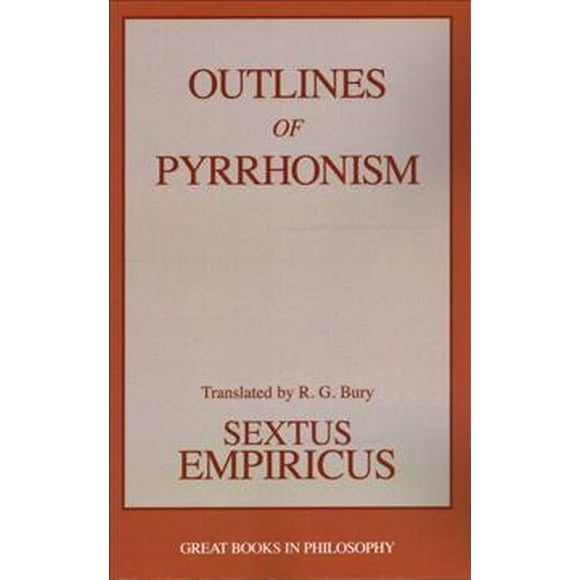 Pre-owned Outlines of Pyrrhonism : Sextus Empiricus, Paperback by Bury, R. G. (TRN), ISBN 0879755970, ISBN-13 9780879755973
