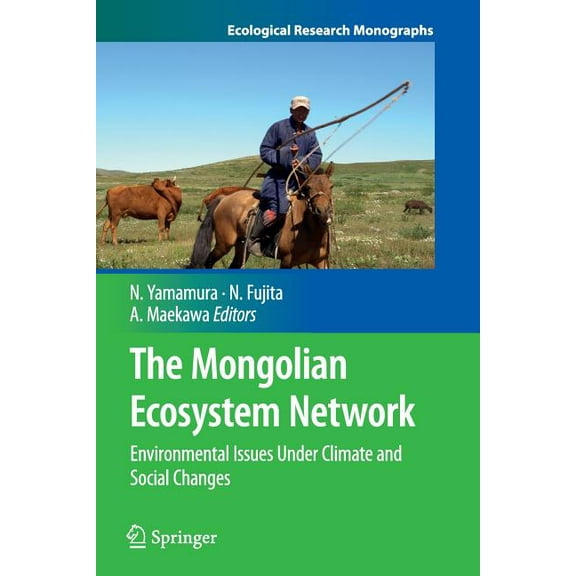 Ecological Research Monographs The Mongolian Ecosystem Network: Environmental Issues Under Climate and Social Changes, (Paperback)