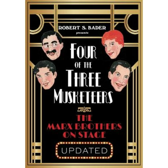 Four of the Three Musketeers: The Marx Brothers on Stage