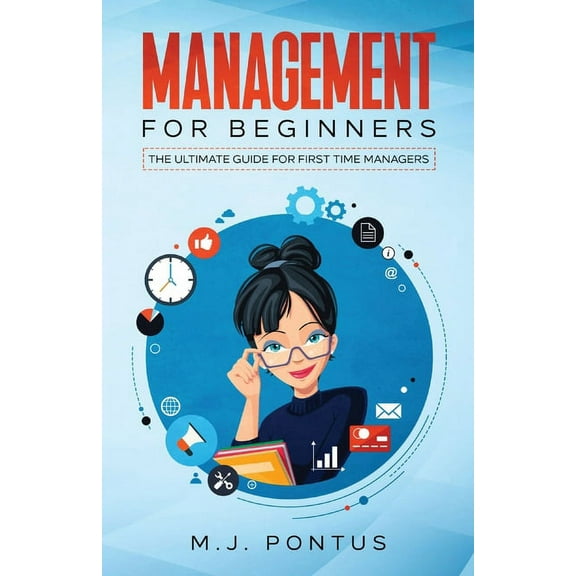 Management for Beginners: The Ultimate Guide for First Time Managers, (Paperback)
