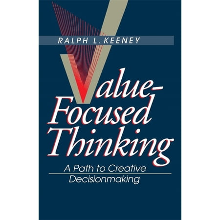 Pre-Owned Value-Focused Thinking: A Path to Creative Decisionmaking (Paperback) 067493198X 9780674931985