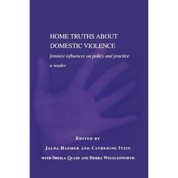 Home Truths About Domestic Violence: Feminist Influences on Policy and Practice - A Reader, (Paperback)