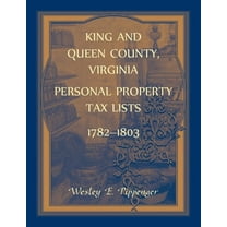 King and Queen County, Virginia Personal Property Tax Lists, 1782-1803 (Paperback)