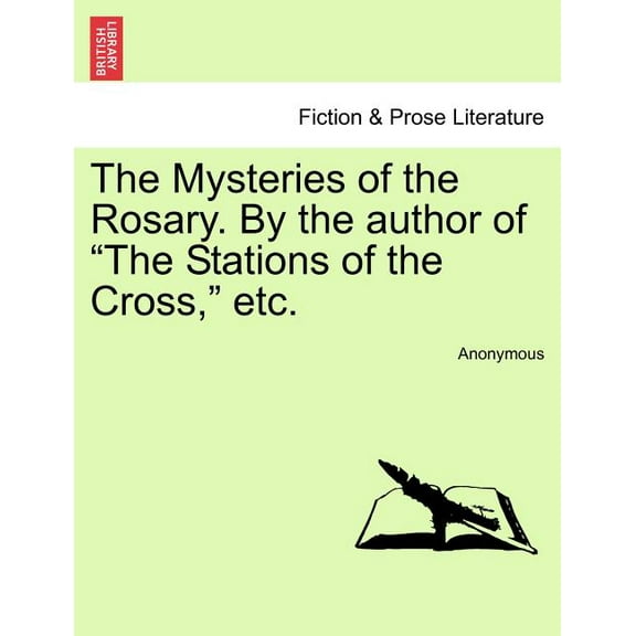 The Mysteries of the Rosary. by the Author of the Stations of the Cross, Etc. (Paperback)