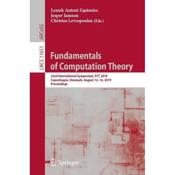 Fundamentals of Computation Theory: 22nd International Symposium, Fct 2019, Copenhagen, Denmark, August 12-14, 2019, Pro, (Paperback)