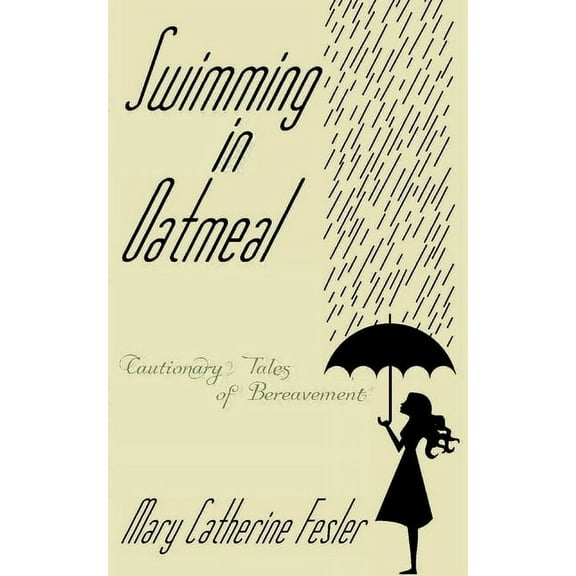 Swimming in Oatmeal: : Cautionary Tales of Bereavement (Paperback)