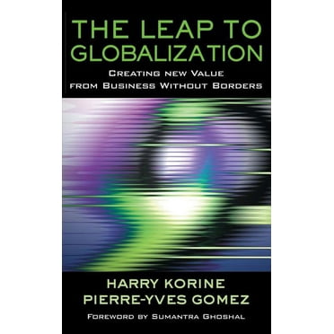 Jossey-Bass Business & Management The Leap to Globalization: Creating New Value from Business Without Borders, (Hardcover)