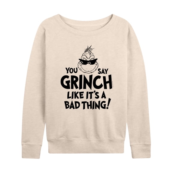 Dr. Seuss - The Grinch - You Say Grinch Bad Thing - Women's French Terry Pullover Sweatshirt