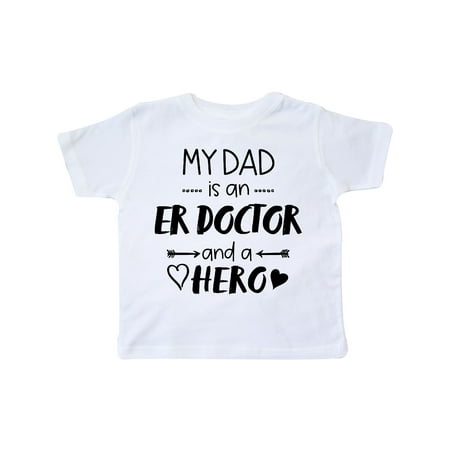

Inktastic My Dad is an ER Doctor and a Hero Gift Toddler Boy or Toddler Girl T-Shirt