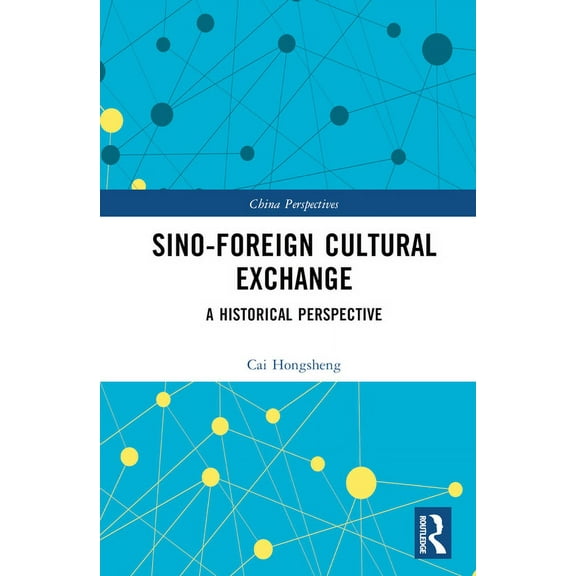 China Perspectives Sino-Foreign Cultural Exchange: A Historical Perspective, (Hardcover)