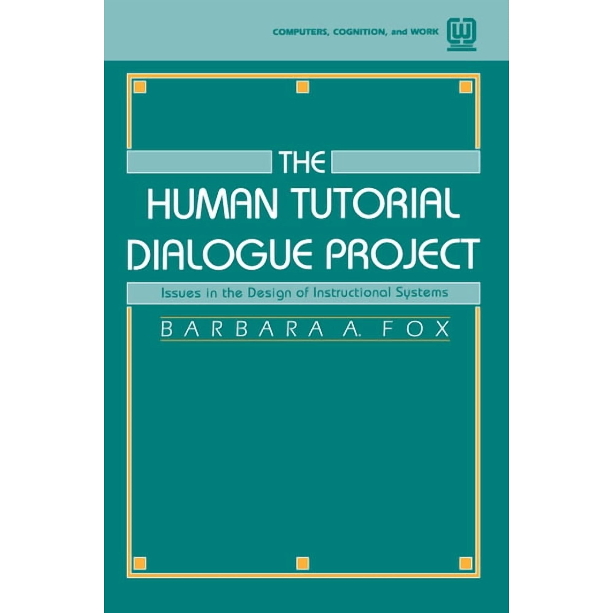Communication Textbook The Human Tutorial Dialogue Project: Issues in the Design of instructional Systems (Paperback)