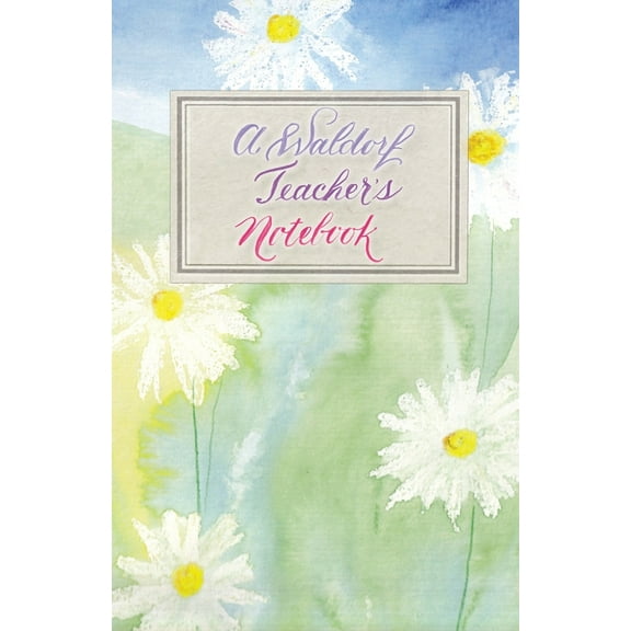 A Waldorf Teacher's Notebook, (Paperback)