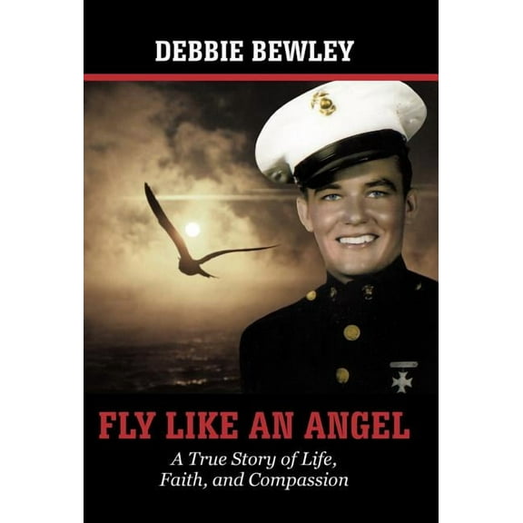 Fly Like an Angel : A True Story of Life, Faith and Compassion