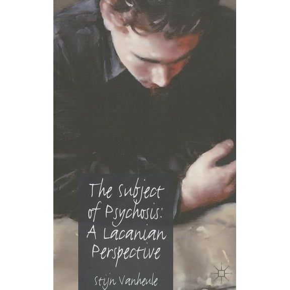 The Subject of Psychosis: A Lacanian Perspective, (Paperback)