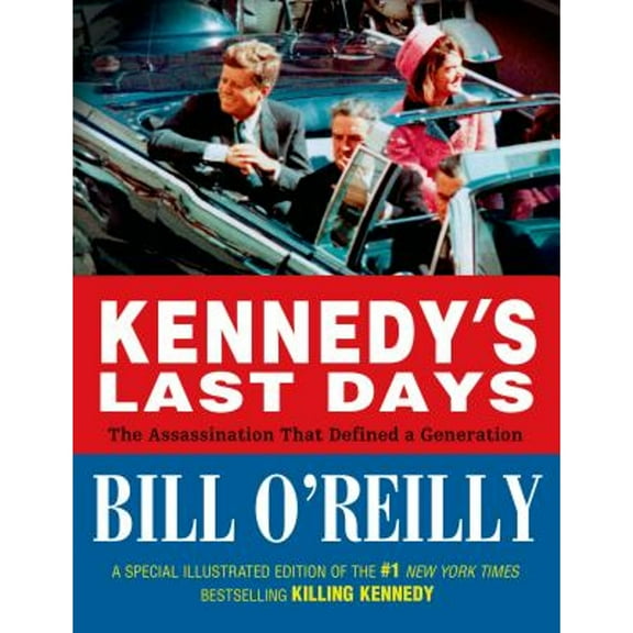 Pre-Owned Kennedy's Last Days: The Assassination That Defined a Generation (Hardcover 9780805098020) by Bill O'Reilly