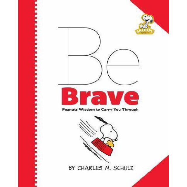 Peanuts: Be Brave: Peanuts Wisdom to Carry You Through