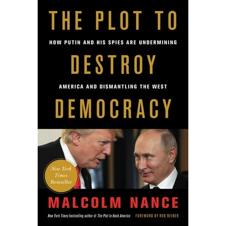 The Plot to Destroy Democracy: How Putin and His Spies Are Undermining America and Dismantling the West (Paperback)