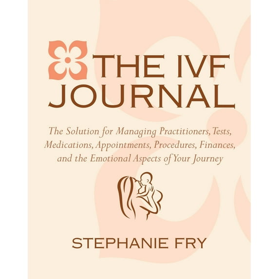 Pre-Owned The IVF Journal: The Solution for Managing Practitioners, Tests, Medications, Appointments, Procedures, Finances, and the Emotional Aspects of Your Jo (Paperback) 1578264928 9781578264926