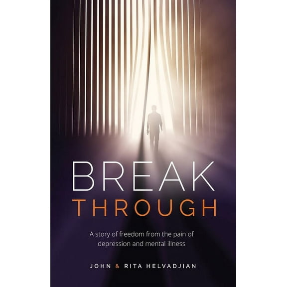 Breakthrough: A Story of Freedom from the Pain of Depression and Mental Illness, (Paperback)