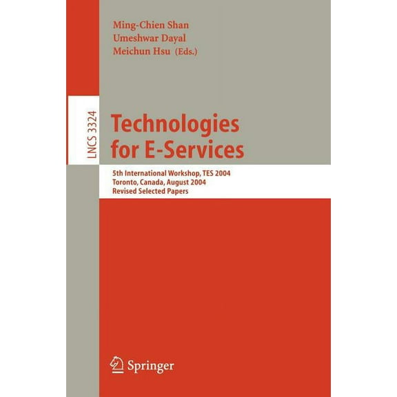 Technologies for E-Services: 5th International Workshop, Tes 2004, Toronto, Canada, August 29-30, 2004, Revised Selected, (Paperback)