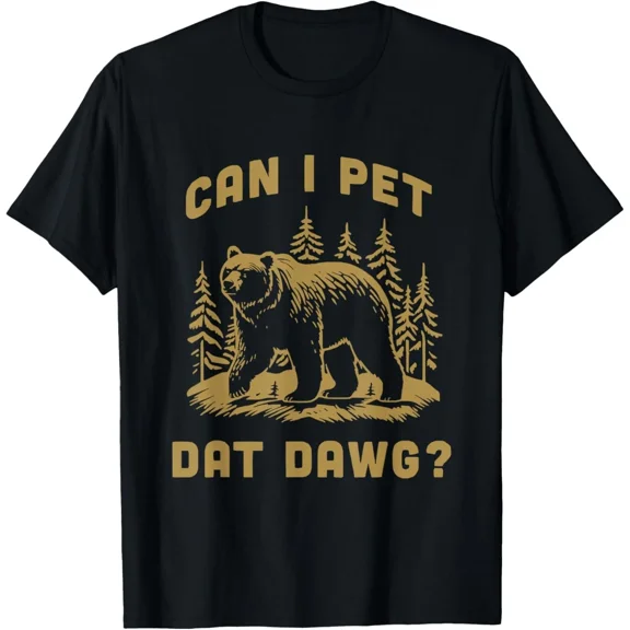 Can I Pet Dat Dawg Hiker Animal Lover Funny Bear Meme T-Shirt unisex T-Shirt
