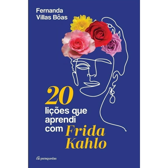 20 lições que aprendi com Frida Kahlo (Paperback)