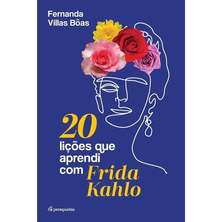 20 li&ccedil;&otilde;es que aprendi com Frida Kahlo (Paperback)