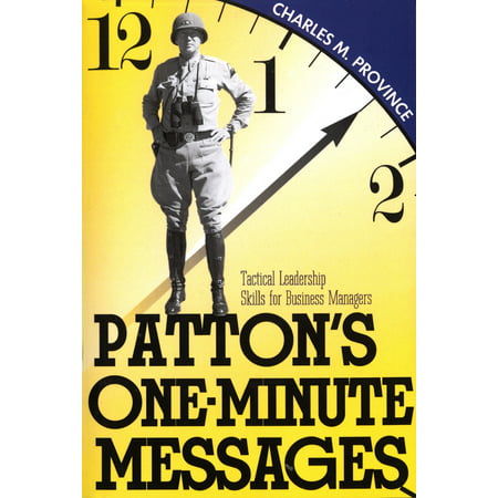 Patton's One-Minute Messages : Tactical Leadership Skills of Business (Best Managers In History)