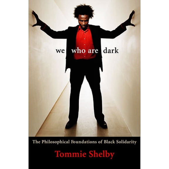 We Who Are Dark: The Philosophical Foundations of Black Solidarity (Paperback)