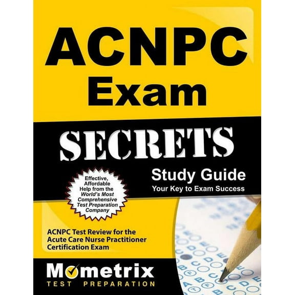 Acnpc Exam Secrets Study Guide : Acnpc Test Review for the Acute Care Nurse Practitioner Certification Exam (Multiple copy pack)