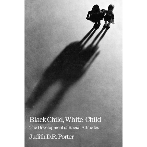 Black Child, White Child: The Developement of Racial Attitudes (Paperback)