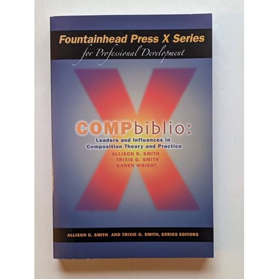 Pre-Owned COMPbiblio: Leaders and Influences in Composition Theory and Practice (Fountainhead Press X Series for Professional Development), 9781598710700, 1598710702, Paperback, 1 edition