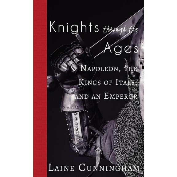 Travel Photo Art Knights Through the Ages: Napoleon, the Kings of Italy, and an Emperor, Book 19, (Paperback)