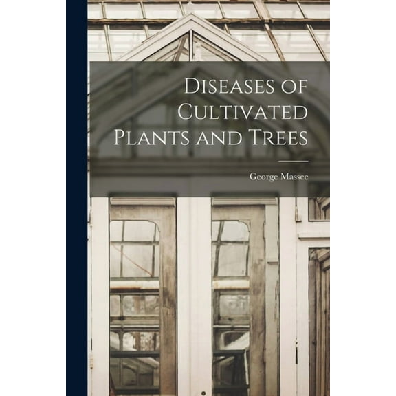 Diseases of Cultivated Plants and Trees, (Paperback)