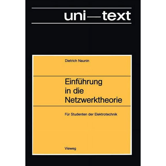 Einführung in Die Netzwerktheorie: Berechnung Des Stationären Und Dynamischen Verhaltens Von Elektrischen Netzwerken Für Studenten Der Elektrotechnik (Paperback)
