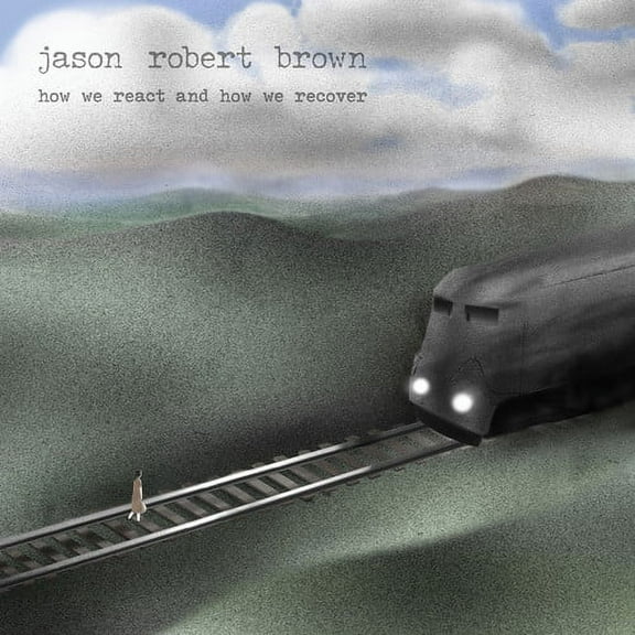Jason Robert Brown - How We React And How We Recover - Music & Performance - CD