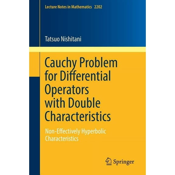 Lecture Notes in Mathematics Cauchy Problem for Differential Operators with Double Characteristics: Non-Effectively Hyperbolic Characteristics, Book 2202, (Paperback)