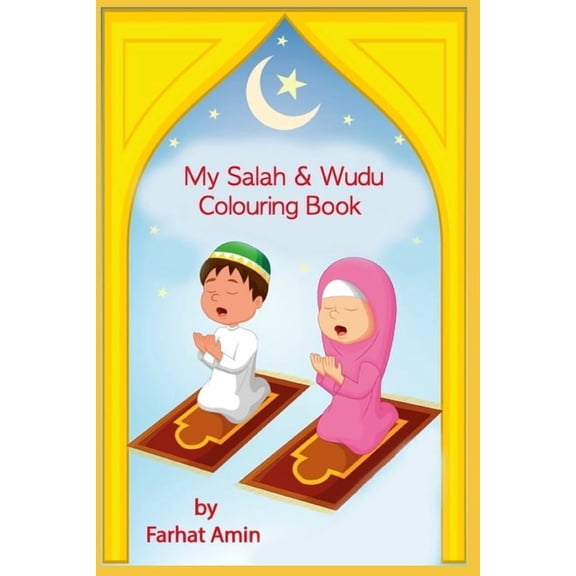 My Salah & Wudu Colouring Book: An introduction to Muslim prayer, (Paperback)