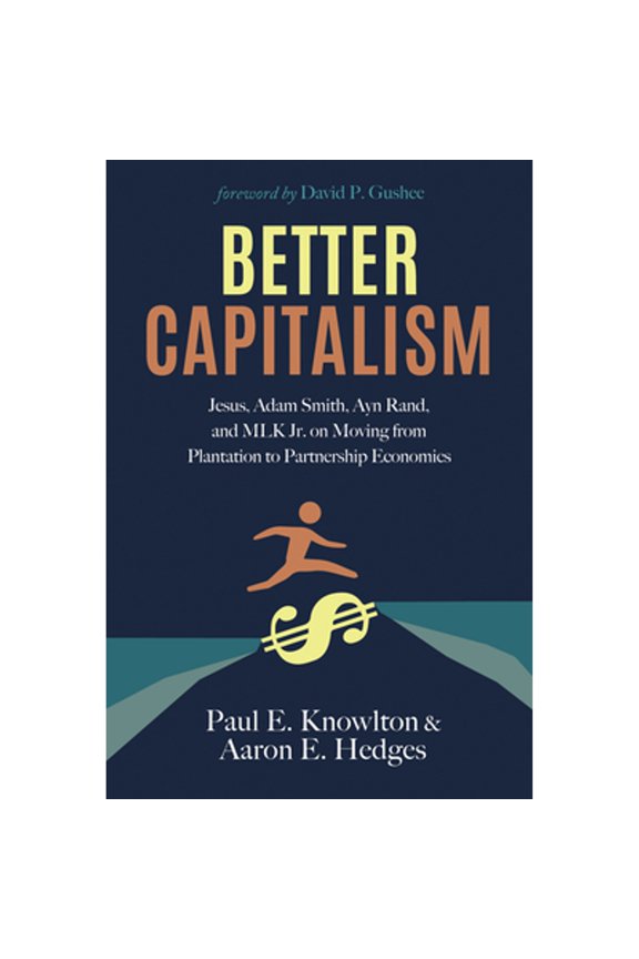 Pre-Owned Better Capitalism (Paperback) by Paul E Knowlton, Aaron E Hedges, David P Gushee
