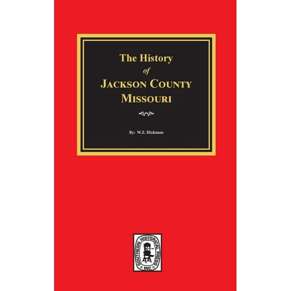 The History of Jackson County, Missouri, (Hardcover)