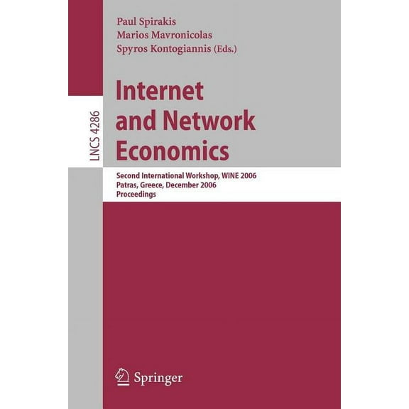 Internet and Network Economics: Second International Workshop, Wine 2006, Patras, Greece, December 15-17, 2006, Proceedi, (Paperback)