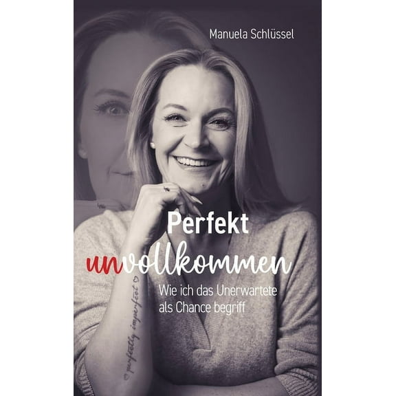 Perfekt unvollkommen: Wie ich das Unerwartete als Chance begriff (Hardcover)